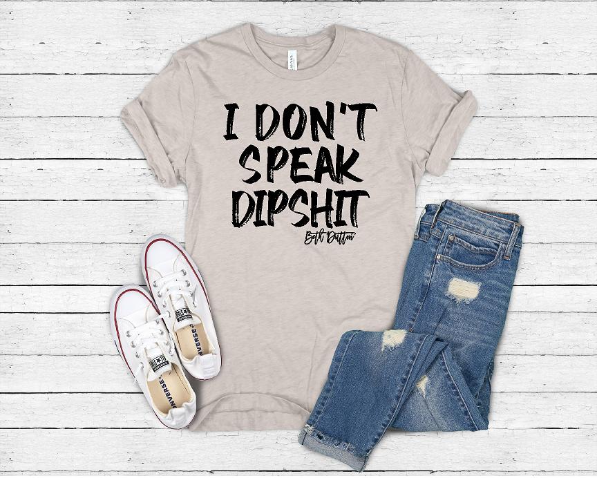 I  don't speak dipshit
